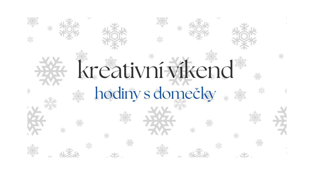 Kreativní víkend - hodiny s domečky- OBSAZENO