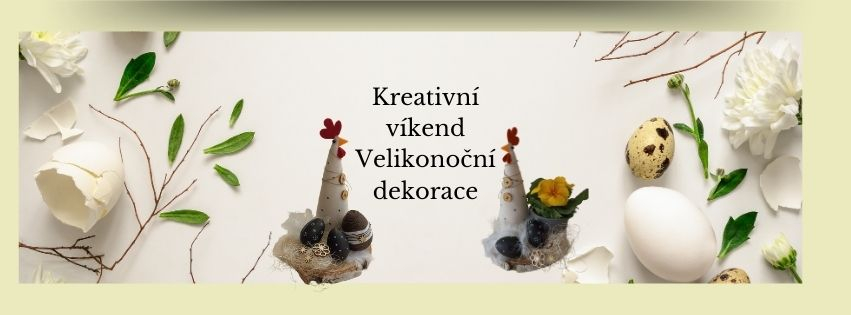 Kreativní víkend - velikonoční dekorace