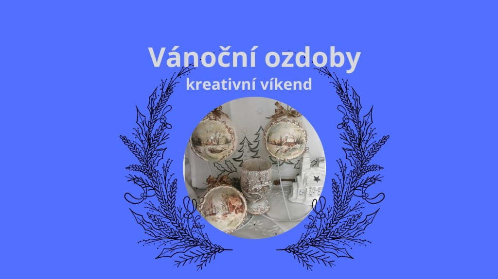 Kreativní víkend - vánoční ozdoby