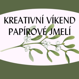 Kreativní víkend - jmelí