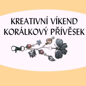 Kreativní víkend - korálkový přívěsek