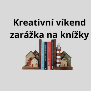 Kreativní víkend- zarážka na knížky